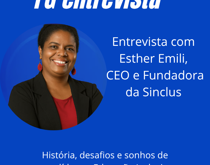 Entrevista com Esther Emili, CEO e Fundadora da Sinclus