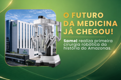 Samel: primeiro hospital do Amazonas em cirurgia robótica